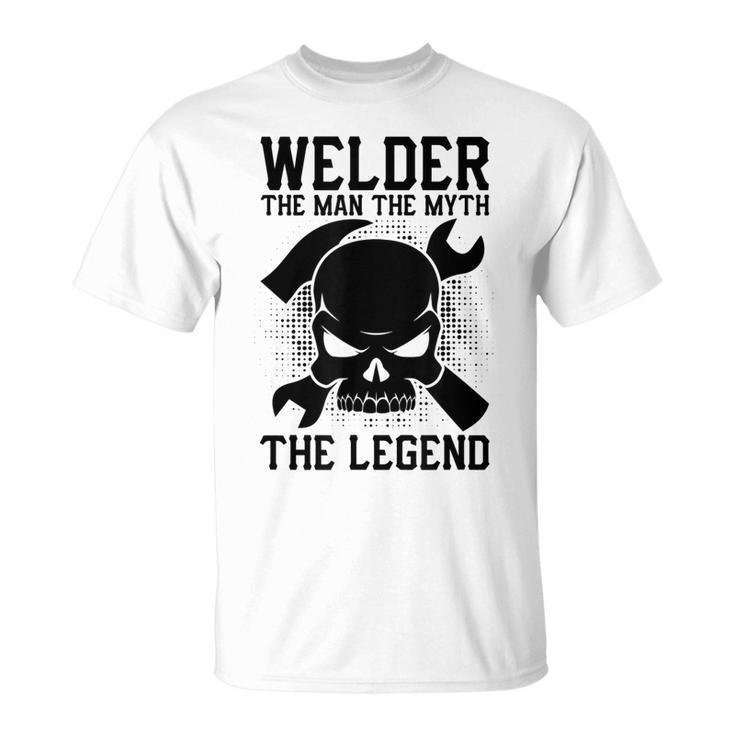 Welder Funny Gift Welder The Man The Myth The Legend Unisex T-Shirt