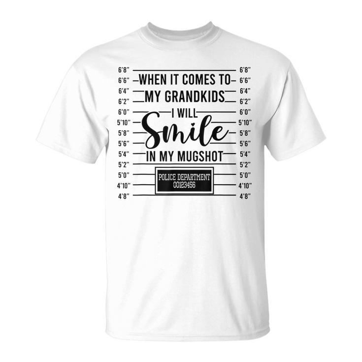 When Its Comes To Grandkids I Will Smile In My Hot  Unisex T-Shirt