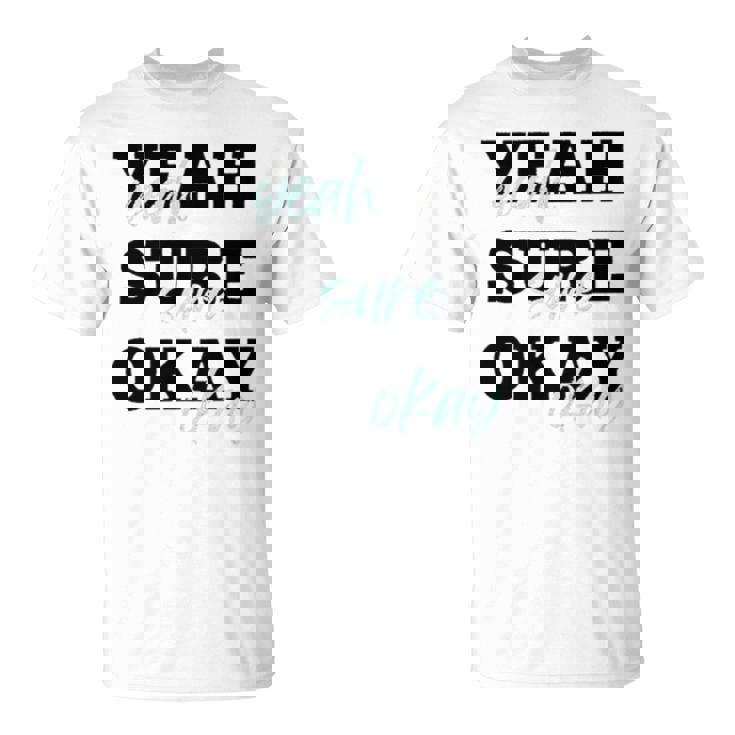 Yeah Sure Okay Kelsea Ballerini Unisex T-Shirt