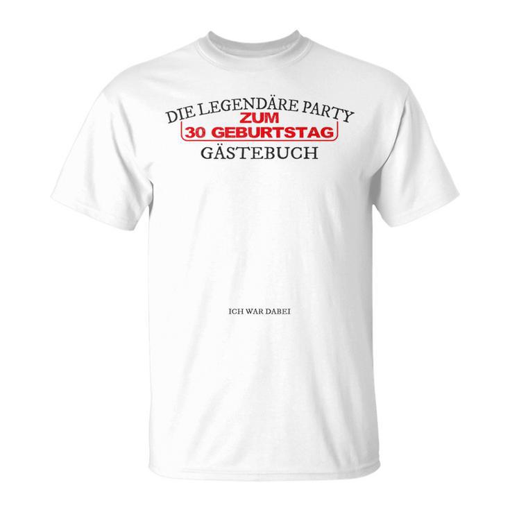 Zum 30 Geburtstag Die Legendäre Party Gästebuch T-Shirt