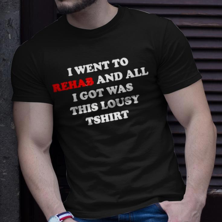 2023 I Went To Rehab And All I Got Was This Lousy Unisex T-Shirt Gifts for Him
