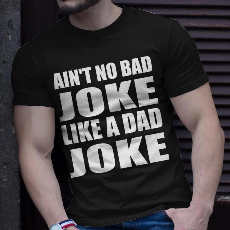 Aint No Bad Joke Like A Dad Joke Funny Father Unisex T-Shirt Gifts for Him