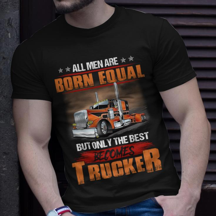 All Men Are Born Equal But Only Best Becomes Trucker Unisex T-Shirt Gifts for Him