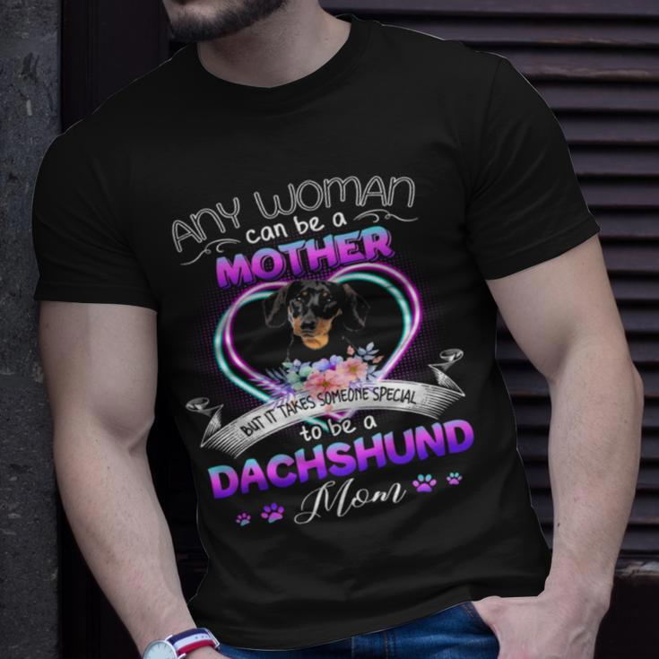 Any Woman Can Be Mother But It Takes Someone Special To Be A Dachshund MomUnisex T-Shirt Gifts for Him