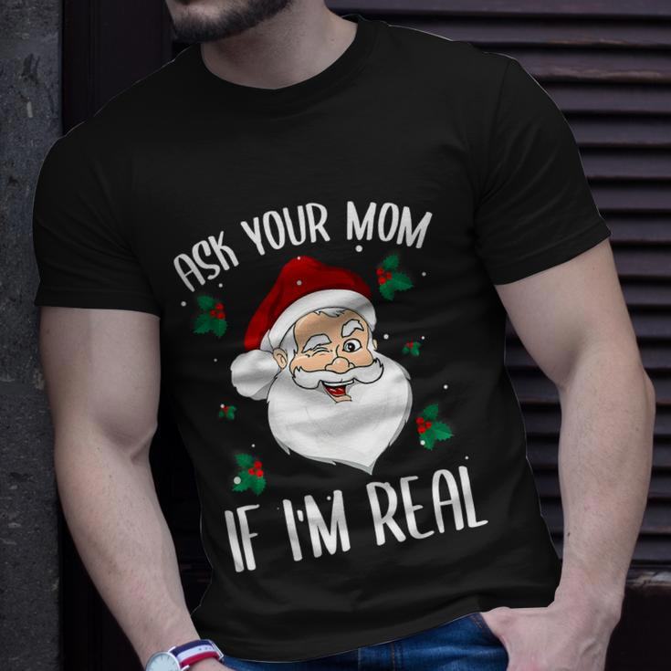 Ask Your Mom If Im Real Funny Christmas Santa Claus Xmas Unisex T-Shirt Gifts for Him