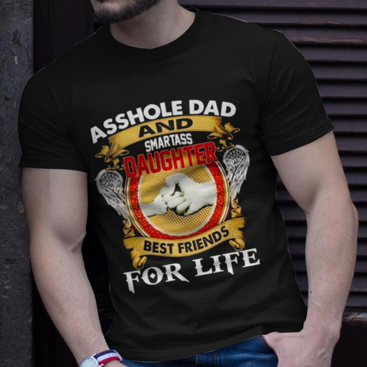 Asshole Dad And Smartass Daughter Best Friend For Life Unisex T-Shirt Gifts for Him