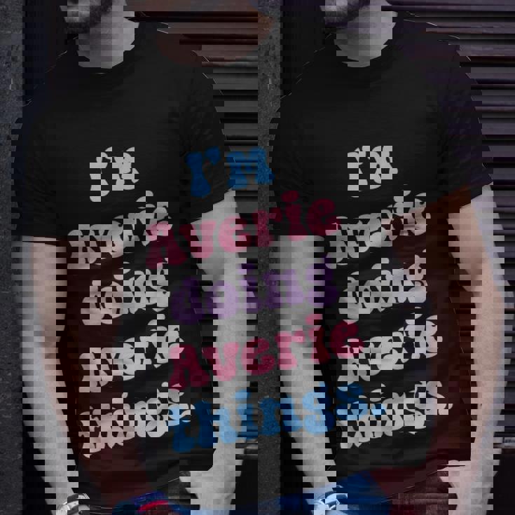 Im Averie Doing Averie Things Name T-Shirt Gifts for Him