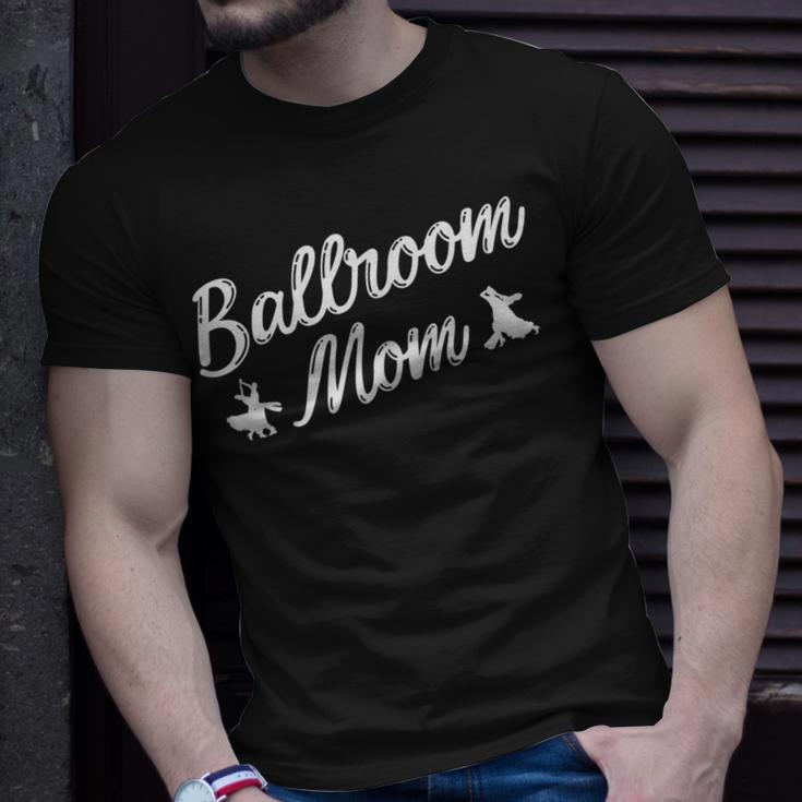 Ballroom Mom Ballroom Dance For Women Gift For Womens Unisex T-Shirt Gifts for Him
