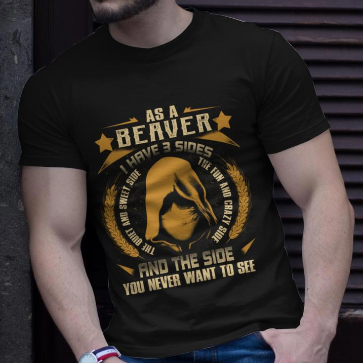 Beaver - I Have 3 Sides You Never Want To See Unisex T-Shirt Gifts for Him