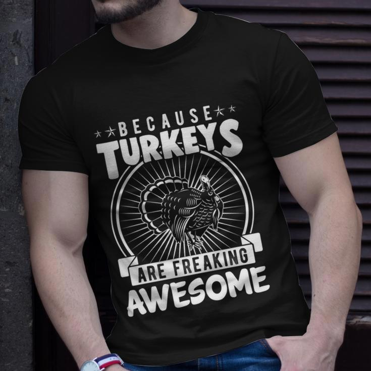 Because Turkeys Are Freaking Awesome Funny Thanksgiving Gift Cool Gift Unisex T-Shirt Gifts for Him
