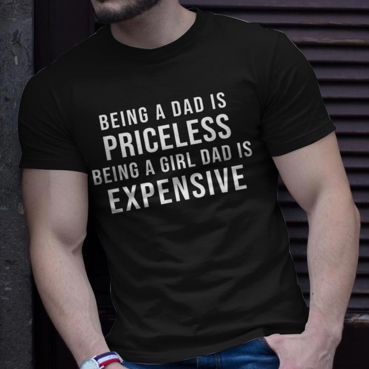 Being A Dad Is Priceless Being A Girl Dad Is Expensive Funny Gift For Mens Unisex T-Shirt Gifts for Him
