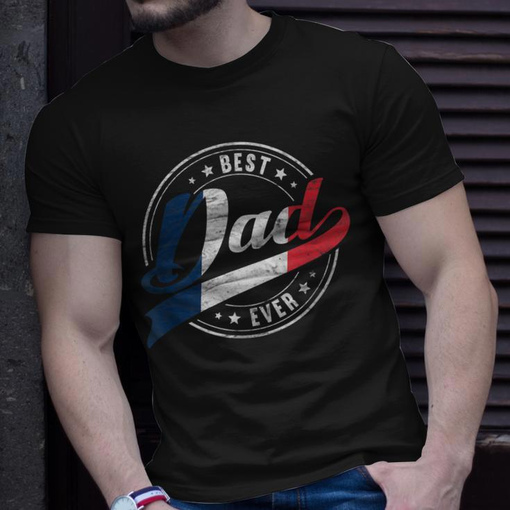 Best Dad Ever For Proud Patriotic French Dad Father Papa Gift For Mens Unisex T-Shirt Gifts for Him
