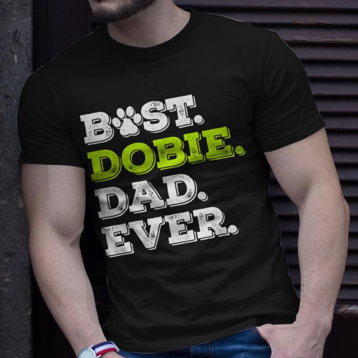 Best Dobie Dad Ever Doberman Pinscher Dog Lover Gift Gift For Mens Unisex T-Shirt Gifts for Him