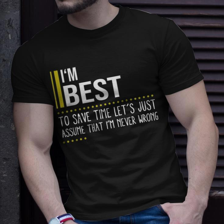 Best Name Gift Im Best Im Never Wrong Unisex T-Shirt Gifts for Him