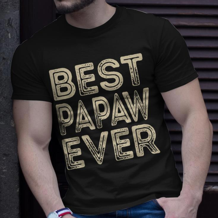 Best Papaw Ever | Funny Grandpa Gifts Dad Gifts Fathers Day Gift For Mens Unisex T-Shirt Gifts for Him