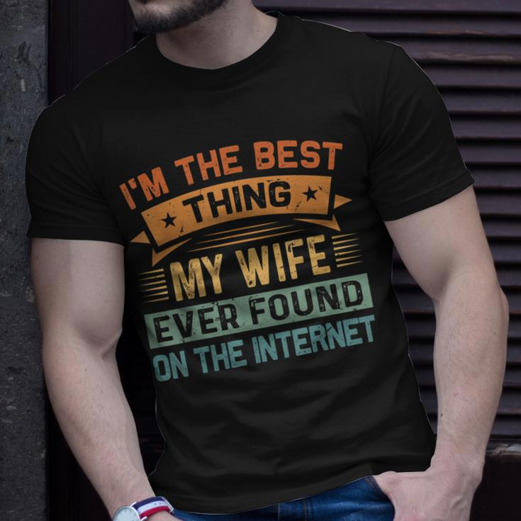 Im The Best Thing My Wife Ever Found On The Internet T-Shirt Gifts for Him