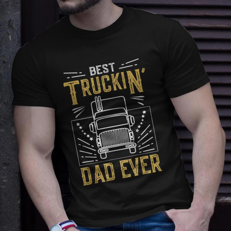 Best Truckin Dad Ever Funny Truck Driver Gift For Truckers Gift For Mens Unisex T-Shirt Gifts for Him