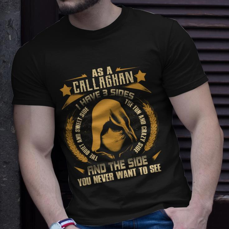Callaghan - I Have 3 Sides You Never Want To See Unisex T-Shirt Gifts for Him
