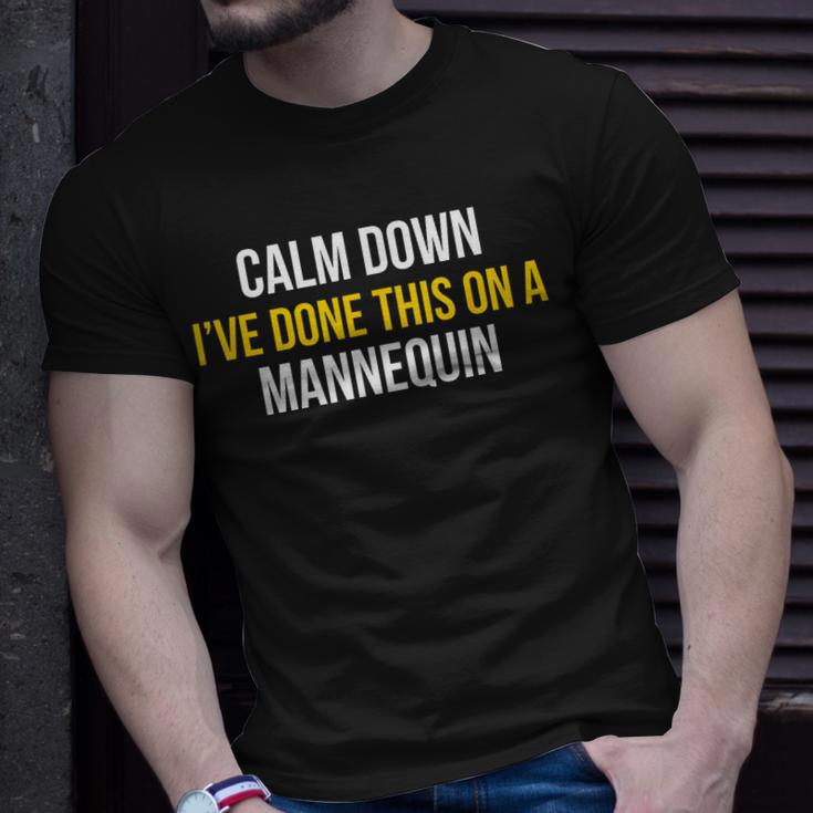 Calm Down Ive Done This On A Mannequin Gift For Womens Unisex T-Shirt Gifts for Him