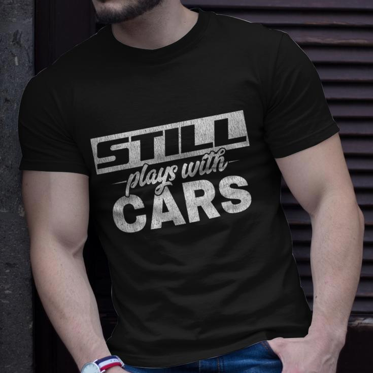 Car For Men Still Plays With Cars Mechanic Unisex T-Shirt Gifts for Him