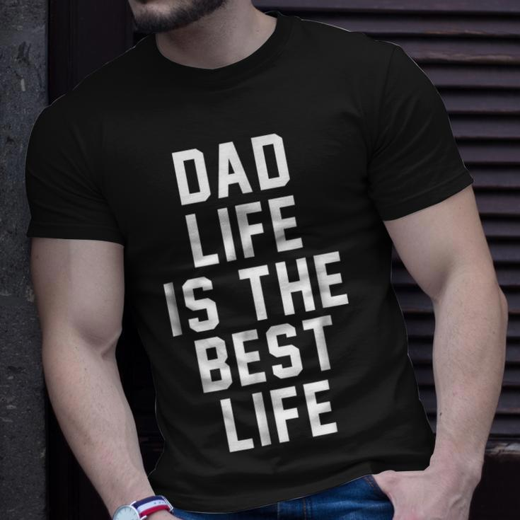 Dad Life Is The Best Life Father Family Funny Love Unisex T-Shirt Gifts for Him