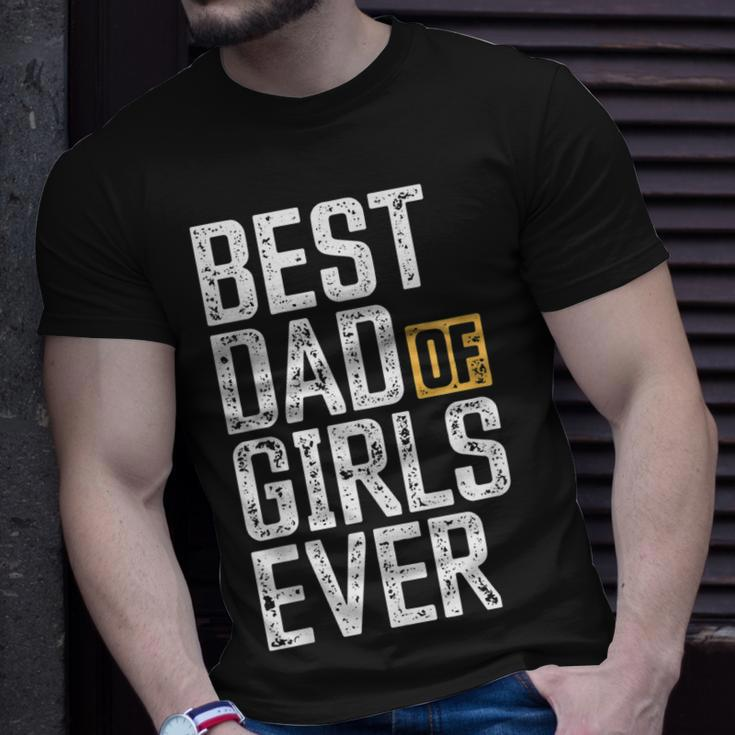 Dad Of Girls For Men Best Dad Of Girls Ever Funny Dad Gift For Mens Unisex T-Shirt Gifts for Him
