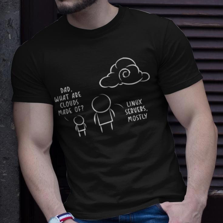 Dad What Are Clouds Made Of Linux Servers Mostly V3 Unisex T-Shirt Gifts for Him