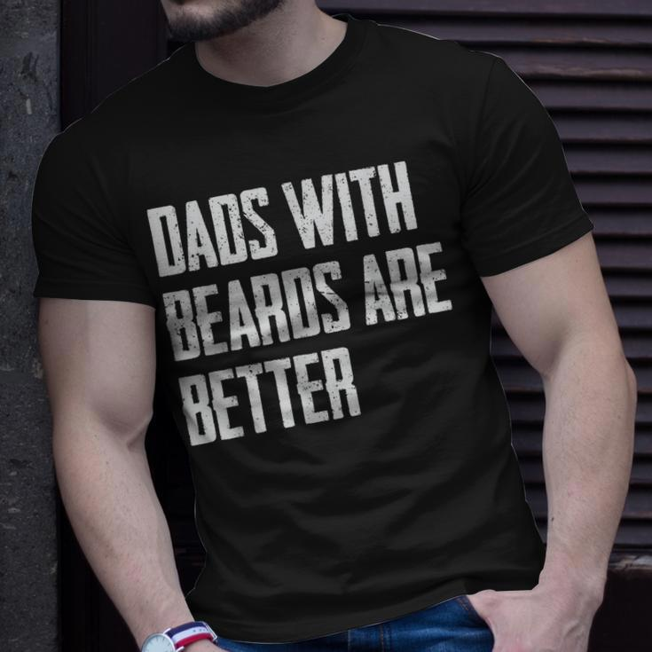 Dads With Beards Are Better Dad Gifts For Men Fathers Day Unisex T-Shirt Gifts for Him