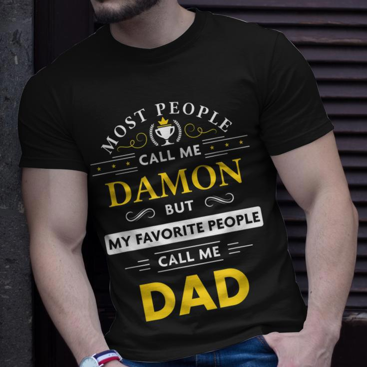Damon Name Gift My Favorite People Call Me Dad Gift For Mens Unisex T-Shirt Gifts for Him