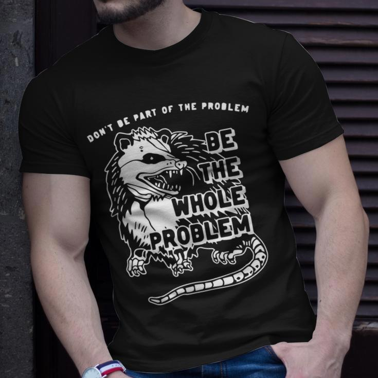 Dont Be Part Of The Problem Be The Whole Problem Funny Gym Unisex T-Shirt Gifts for Him