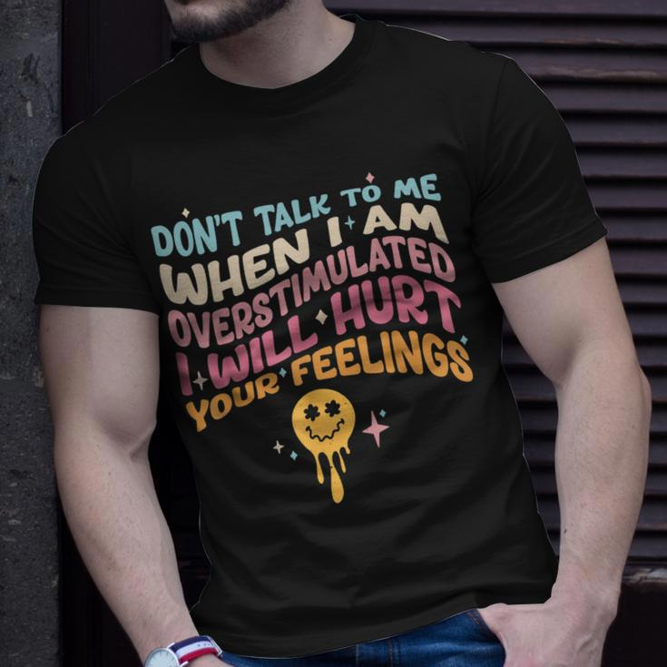 Dont Talk To Me When Im Overstimulated Unisex T-Shirt Gifts for Him