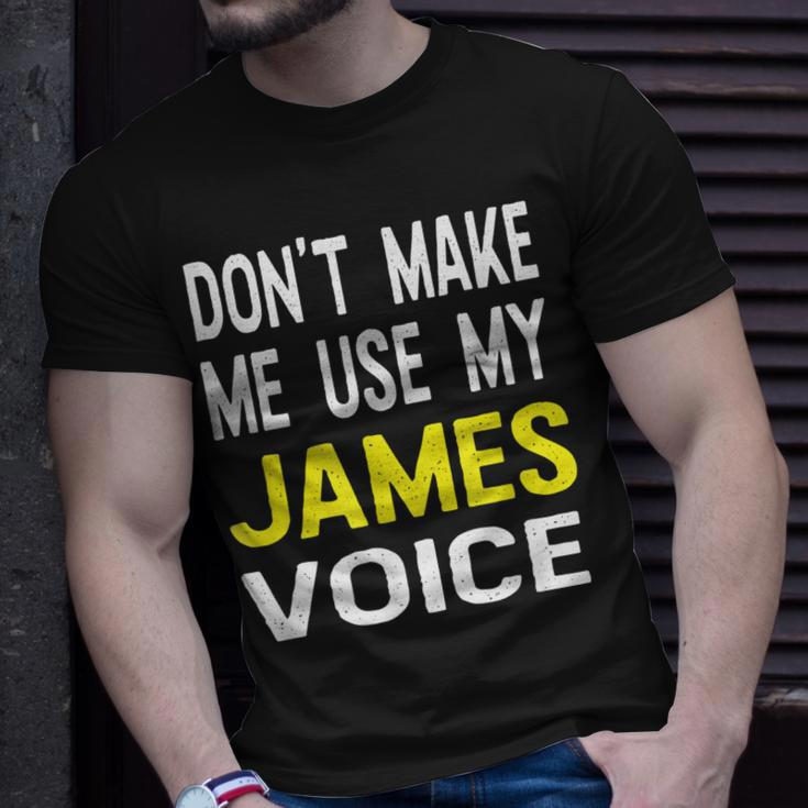 Dont Make Me Use My James Voice Lustiger Herrenname T-Shirt Geschenke für Ihn