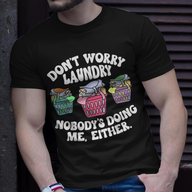 Dont Worry Laundry Nobodys Doing Me Either Funny Unisex T-Shirt Gifts for Him