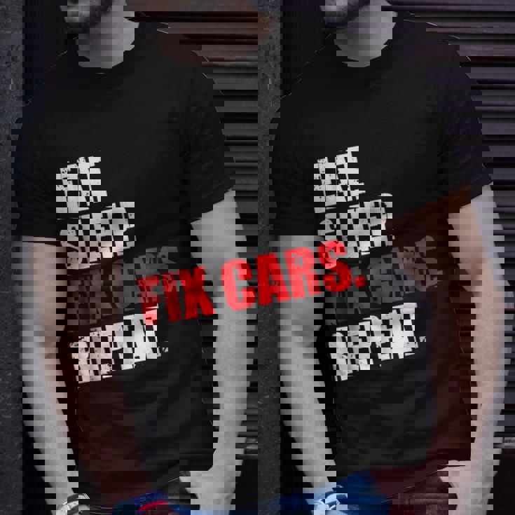 Eat Sleep Fix Cars Repeat For Car Mechanics & Fans Unisex T-Shirt Gifts for Him