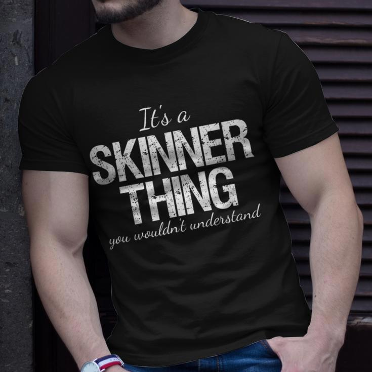 Family Quote Its A Skinner Thing You Wouldnt Understand Unisex T-Shirt Gifts for Him
