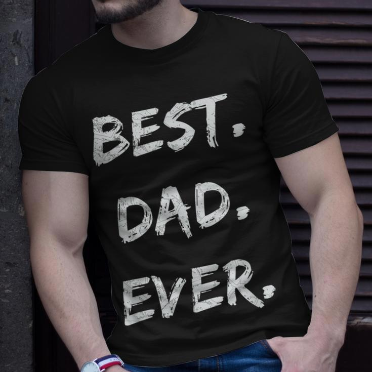 Fathers Days Dads Birthday Gift Best Dad Ever Unisex T-Shirt Gifts for Him