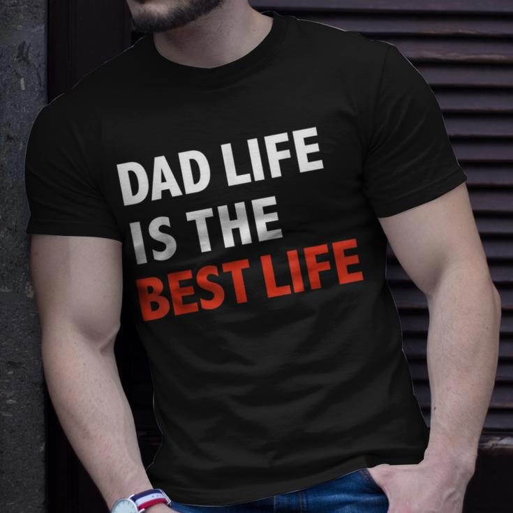 Funny Dad Life Is The Best Life Fathers Day Daddy Gift Gift For Mens Unisex T-Shirt Gifts for Him