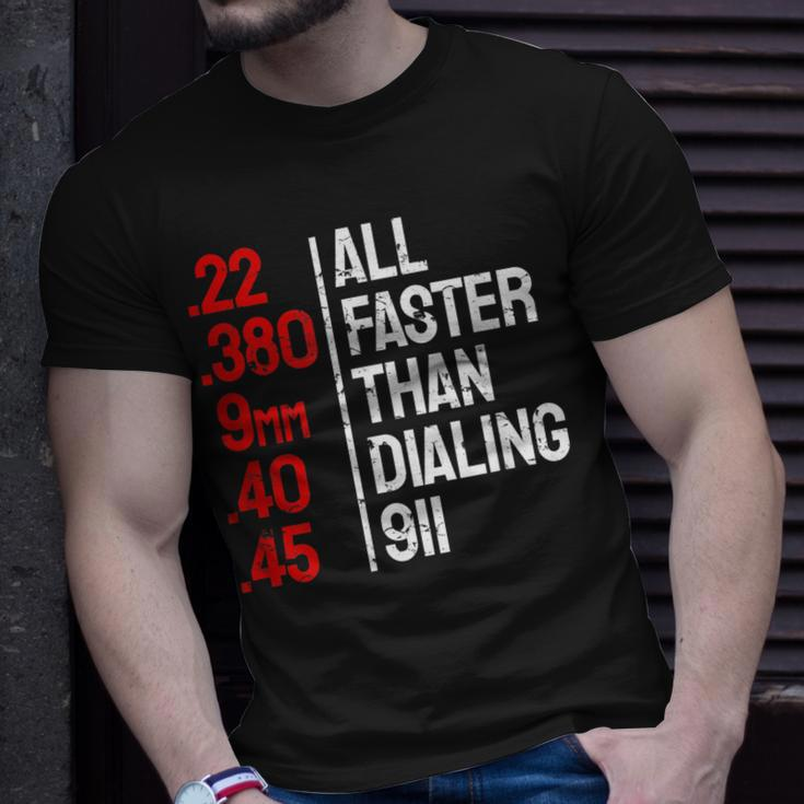 Funny Gun Caliber All Faster Than Dialing 911 Guns Unisex T-Shirt Gifts for Him