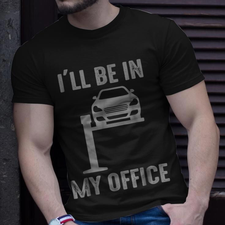 Funny Ill Be In My Office Garage Car Mechanic Unisex T-Shirt Gifts for Him