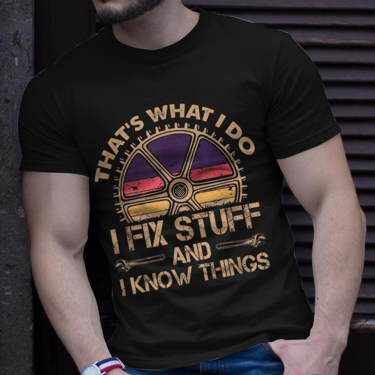 Funny Thats What I Do I Fix Stuff And I Know Things Unisex T-Shirt Gifts for Him