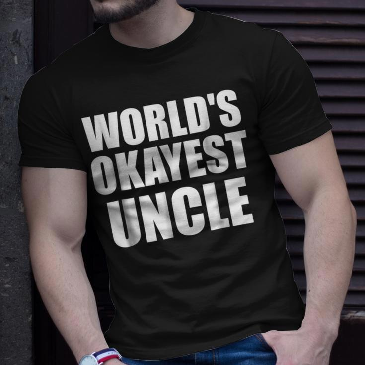 Funny Worlds Okayest Uncle For Men Great Gift Gift For Mens Unisex T-Shirt Gifts for Him