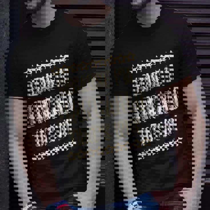 Because Im Giancarlo Thats Why Name T-Shirt Gifts for Him