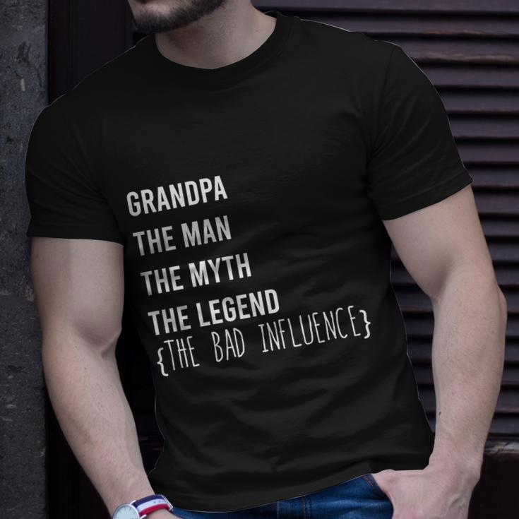 Grandpa The Man The Myth The Legend The Bad Influence Unisex T-Shirt Gifts for Him