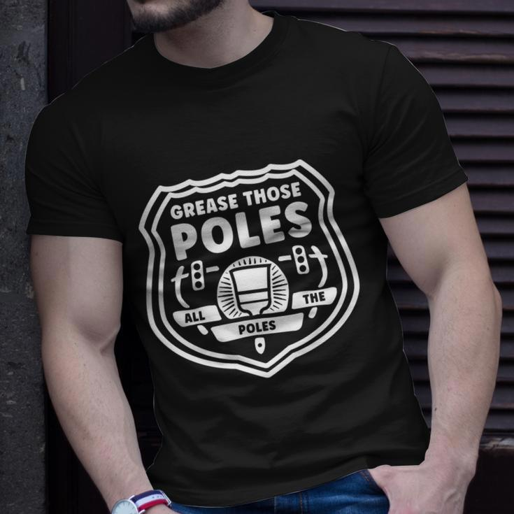 Grease Those Poles All The Poles V3 Unisex T-Shirt Gifts for Him