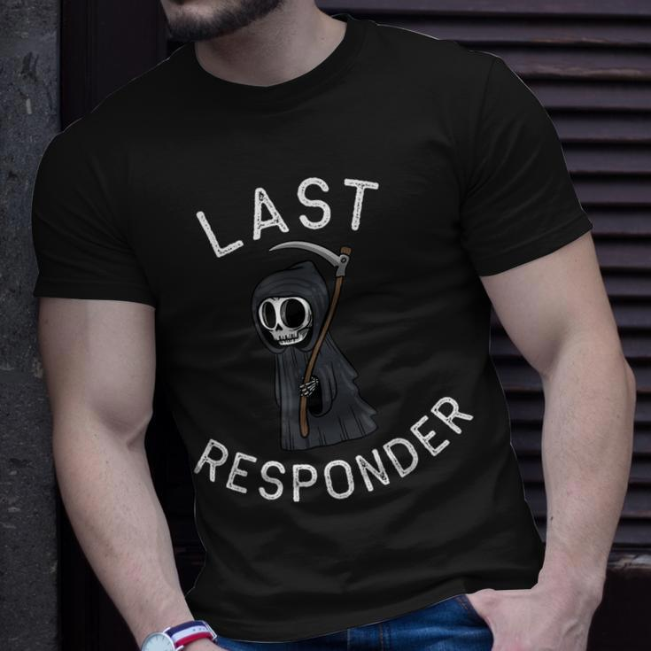 Grim Reaper Funny Dark Humor Last Responder Unisex T-Shirt Gifts for Him