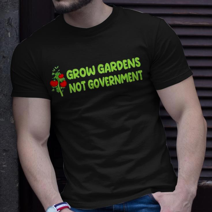 Grow Gardens Not Government Unisex T-Shirt Gifts for Him