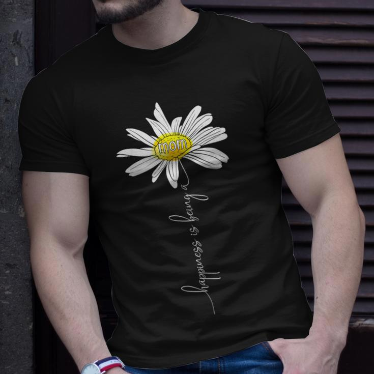 Happiness Is Being A Mom Daisy Mothers Day Gifts Gift For Womens Unisex T-Shirt Gifts for Him