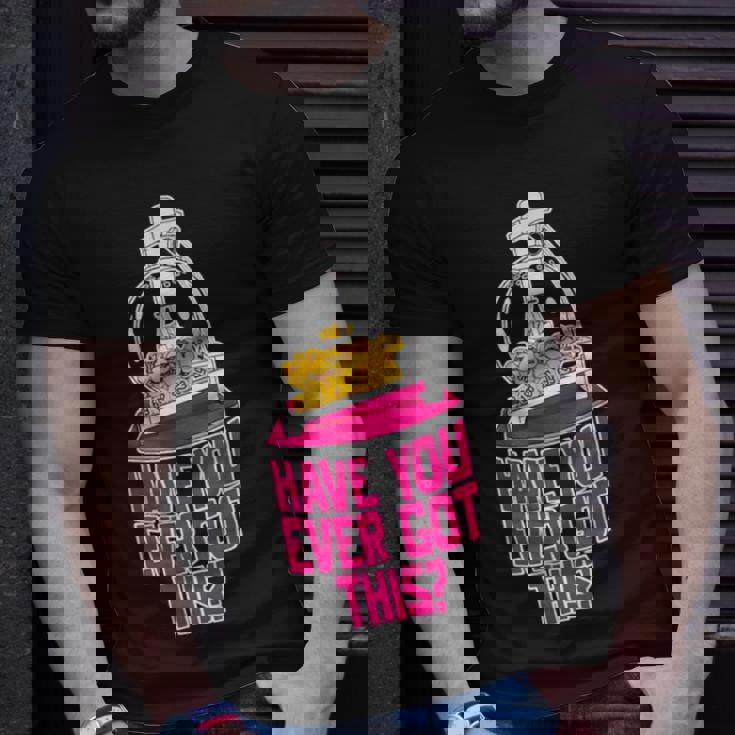 Have You Ever Got This Unisex T-Shirt Gifts for Him