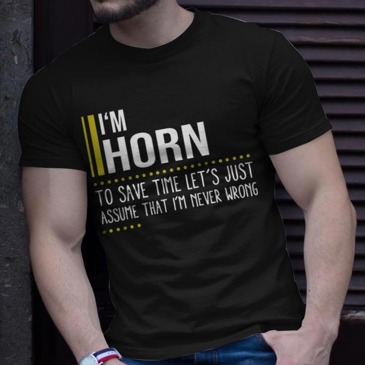 Horn Name Gift Im Horn Im Never Wrong Unisex T-Shirt Gifts for Him