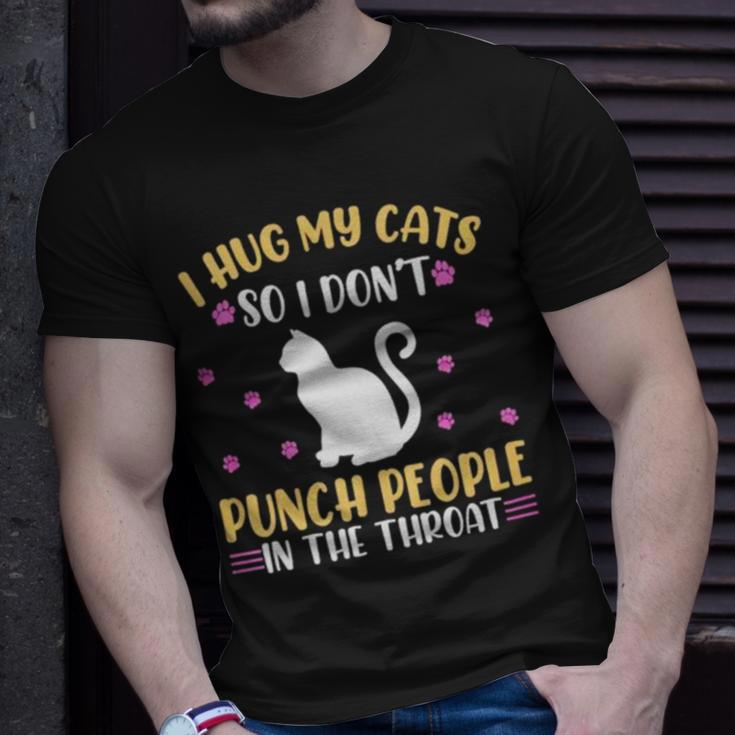 Hot Cat I Hug My Cats So I Don’T Punch People In The Throat Unisex T-Shirt Gifts for Him